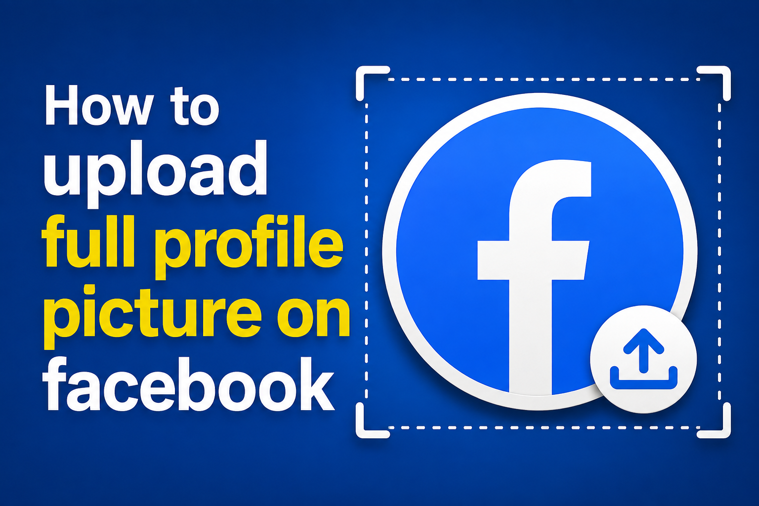 How to upload full profile picture on Facebook