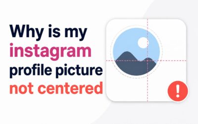 Why Is My Instagram Profile Picture Not Centered? How to Fix It